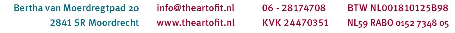 Bertha van Moerdregtpad 20, 2841 SR Moordrecht · info@theartofit.nl · www.theartofit.nl · 06 - 28174708 · BTW NL001810125B98 · KVK 24470351 · NL59 RABO 0152 7348 05